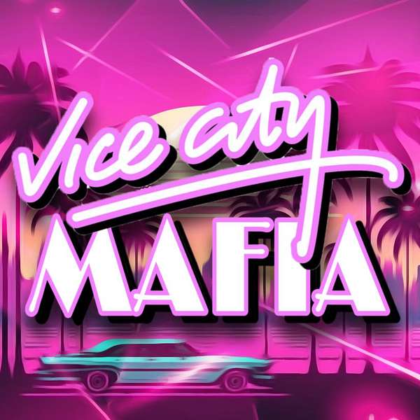 Vice City Mafia Podcast Artwork Image