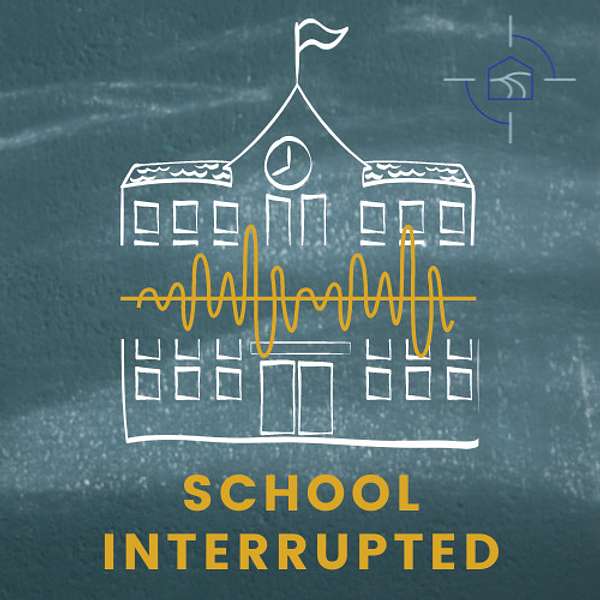 School Interrupted  Podcast Artwork Image