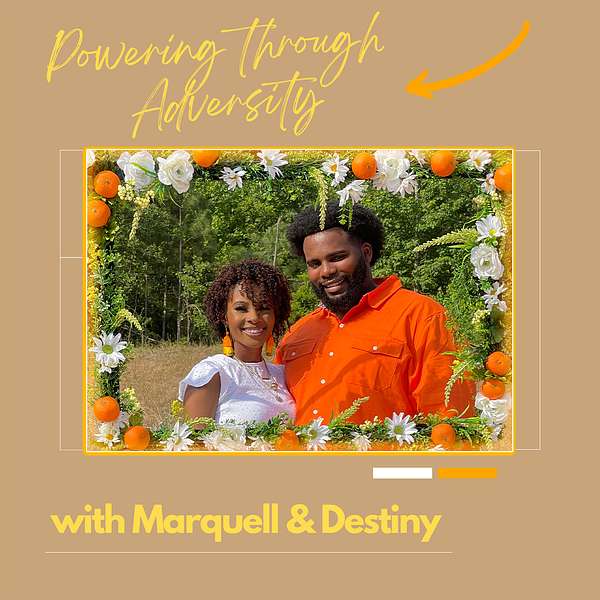 Powering Through Adversity with Mark & Destiny Podcast Artwork Image