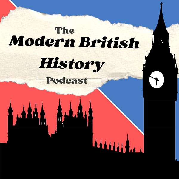 The Modern British History Podcast Podcast Artwork Image