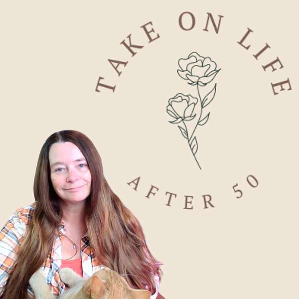 Take On Life After 50 Podcast Podcast Artwork Image