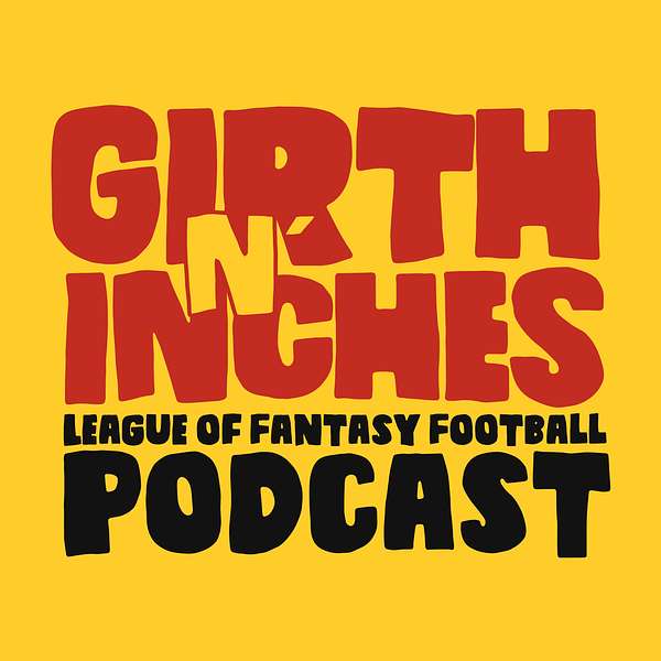 Girth N' Inches: Fantasy Football Podcast Podcast Artwork Image