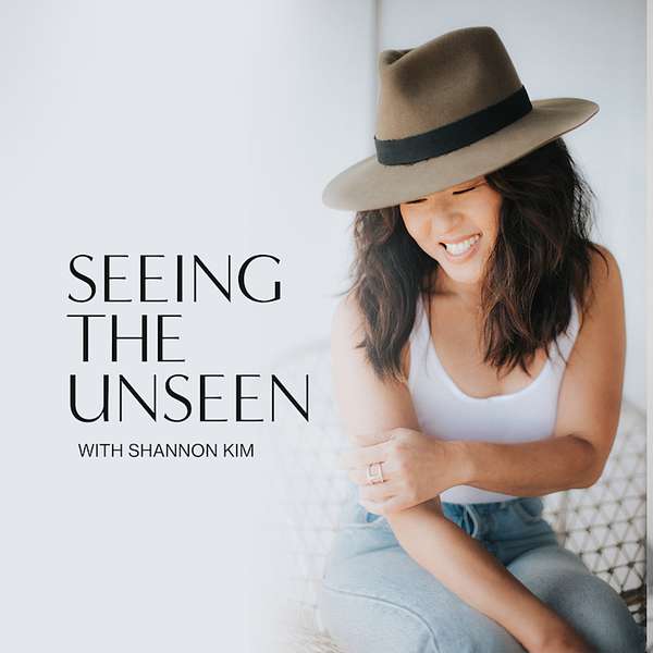 SEEING THE UNSEEN with Shannon Kim Podcast Artwork Image