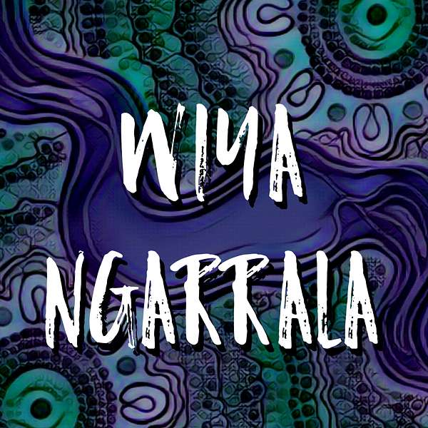 Wiya Ngarrala Podcast Artwork Image