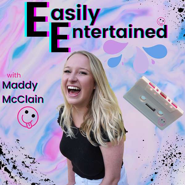 Easily Entertained with Maddy McClain Podcast Artwork Image
