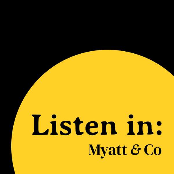 Listen In: Myatt & Co Podcast Artwork Image