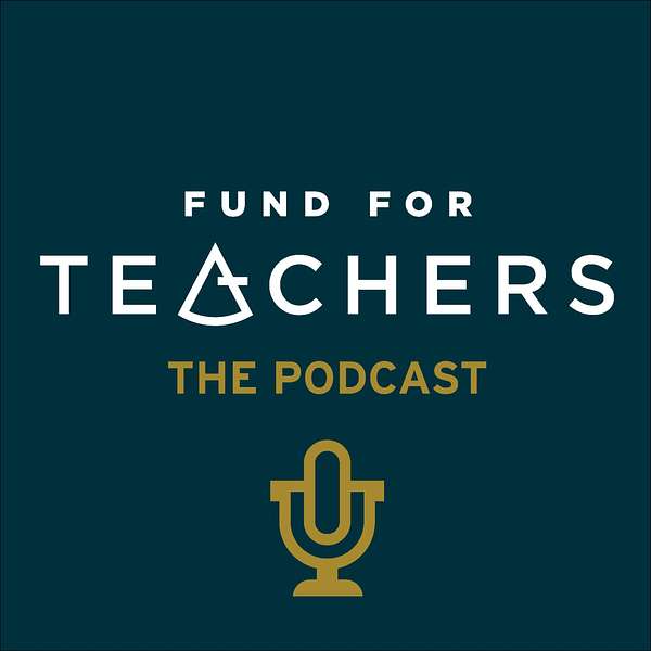 Fund for Teachers - The Podcast Podcast Artwork Image