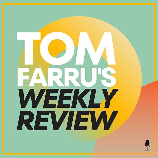 Tom Farru's Weekly Review Podcast Artwork Image