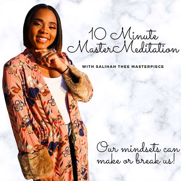 10 Minute Master Meditation with SalihahTheeMasterpiece Podcast Artwork Image