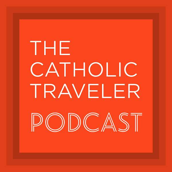 The Catholic Traveler Podcast Podcast Artwork Image
