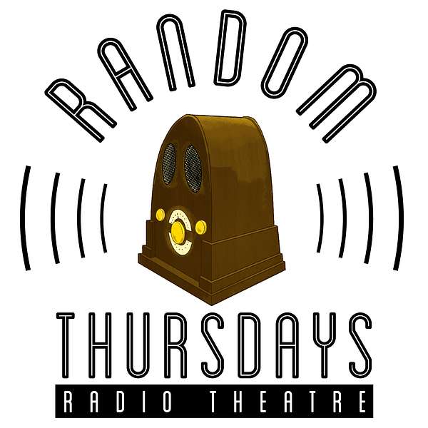 Random Thursdays Radio Theatre Podcast Artwork Image