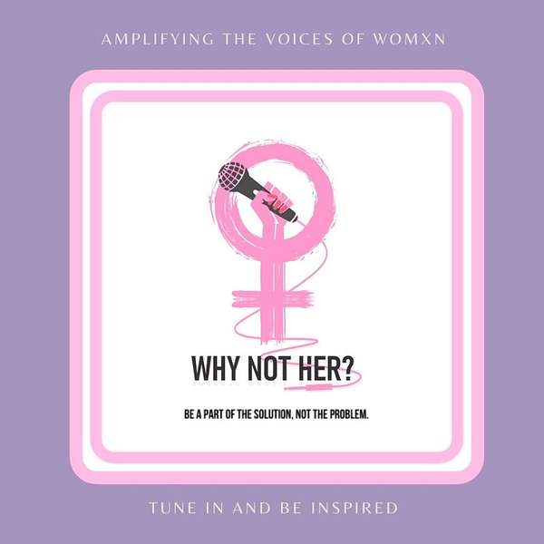 Why Not Her? Podcast Artwork Image