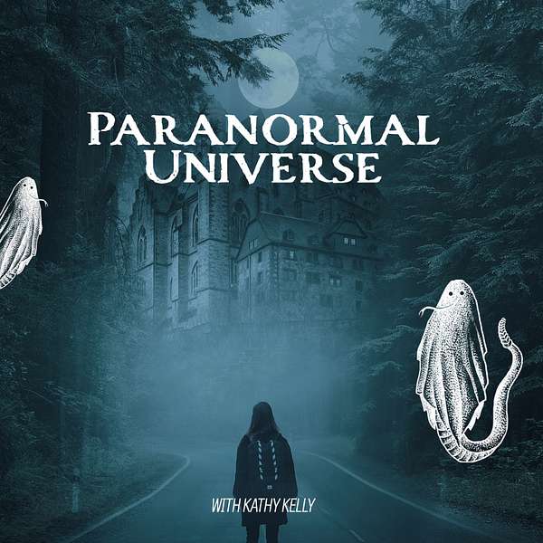Paranormal Universe with Kathy Kelly Podcast Artwork Image