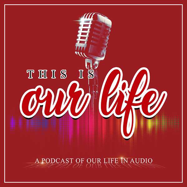 This Is Our Life Podcast Artwork Image