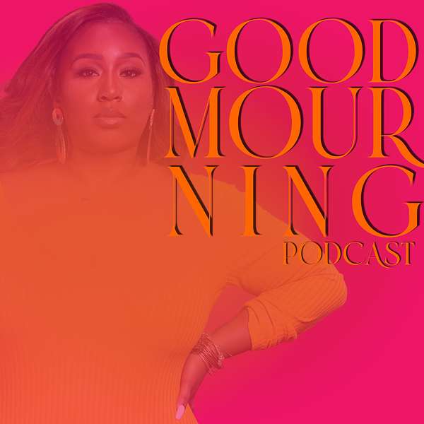 Good Mourning  Podcast Artwork Image