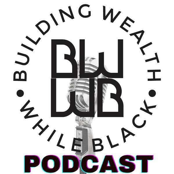 Building Wealth While Black Podcast Artwork Image