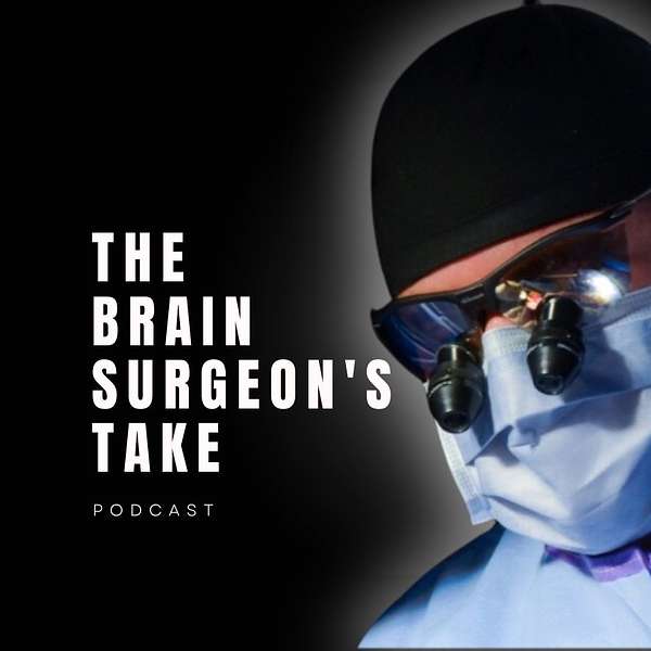 The Brain Surgeon's Take Podcast Artwork Image