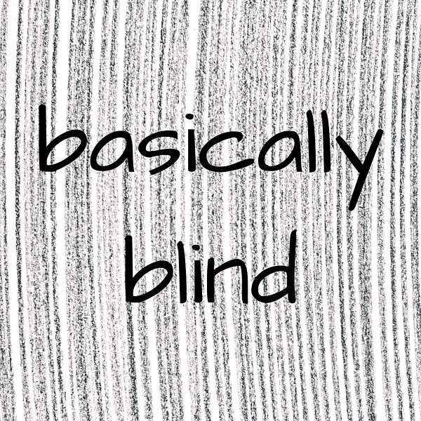 Basically Blind Podcast Artwork Image