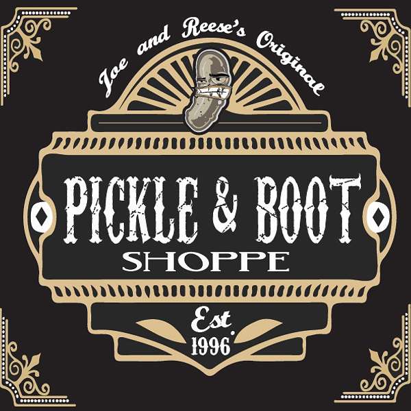 The Pickle and Boot Shop Podcast Podcast Artwork Image