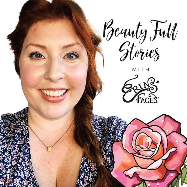 Beauty Full Stories with Erin's Faces Podcast Artwork Image
