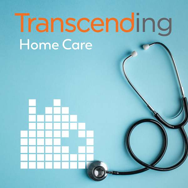 Transcending Home Care Podcast Artwork Image