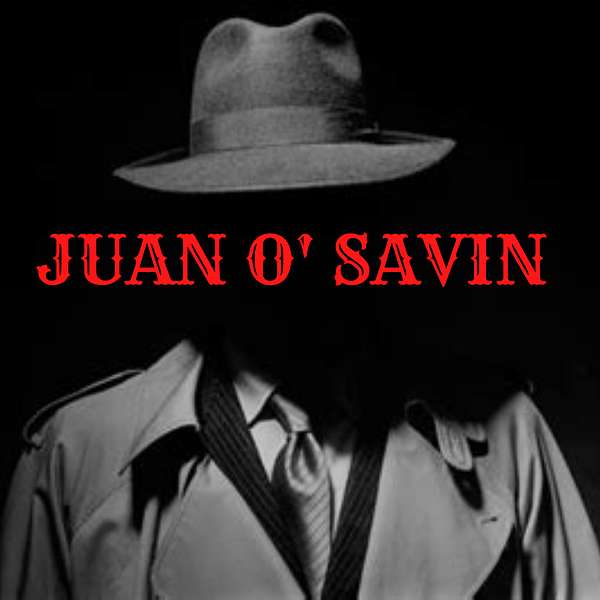 The Juan O’ Savin Podcast  Podcast Artwork Image