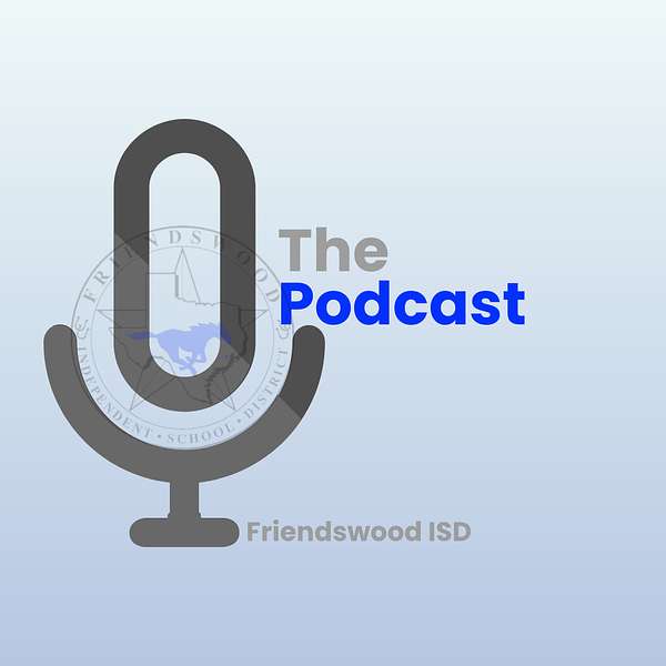 The Podcast with Friendswood ISD Podcast Artwork Image