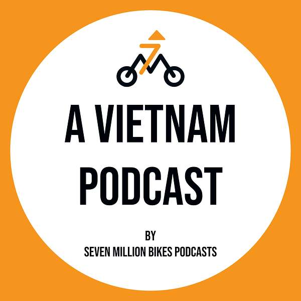 A Vietnam Podcast: Stories of Vietnam Podcast Artwork Image