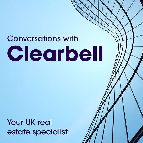 Conversations with Clearbell: Your UK real estate specialist Podcast Artwork Image
