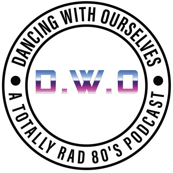 Dancing With Ourselves: A Totally RAD 80's Podcast Podcast Artwork Image