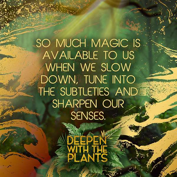 Deepen with the Plants Podcast Artwork Image