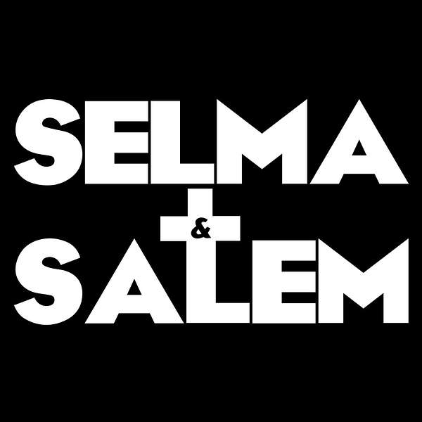 SELMA & SALEM Podcast Artwork Image