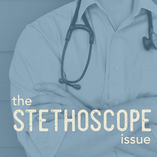 The Stethoscope Issue Podcast Artwork Image