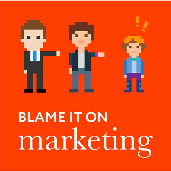 Blame it on Marketing ™ Podcast Artwork Image