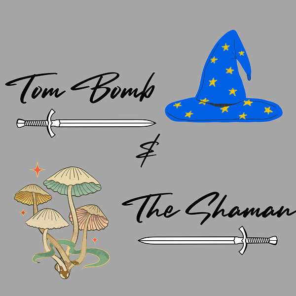Tom Bomb and the Shaman Podcast Artwork Image