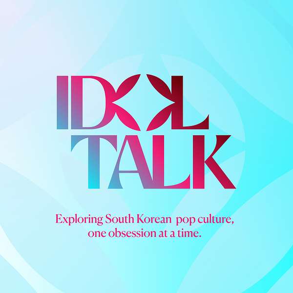 Idol Talk Kpop Podcast Podcast Artwork Image