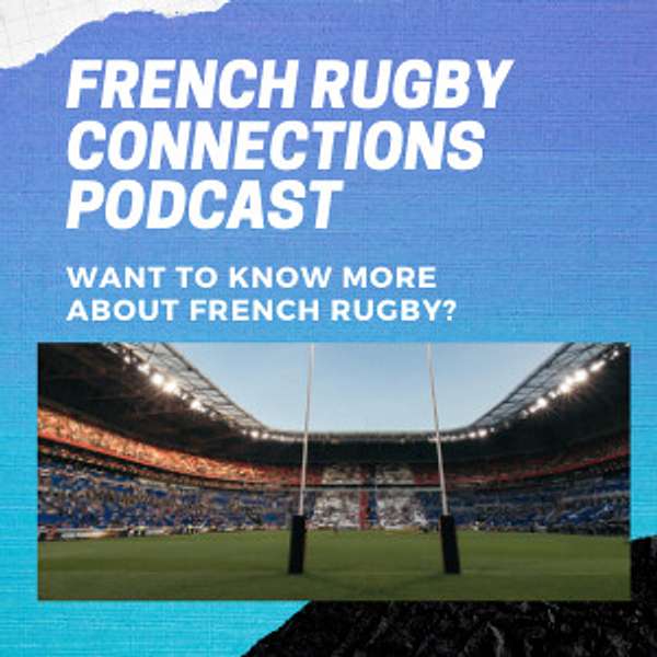 French RUGBY CONNECTIONS with Veronique Landew & Bill Hooper Podcast Artwork Image