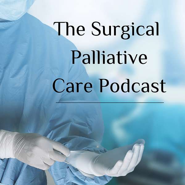 The Surgical Palliative Care Podcast Podcast Artwork Image