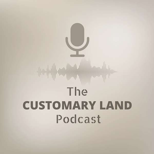 The Customary Land Podcast Podcast Artwork Image