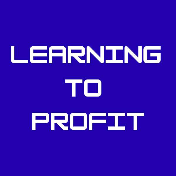 Learning to Profit Podcast Podcast Artwork Image