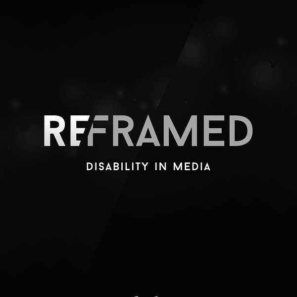 ReFramed - Disability in Media Podcast Artwork Image