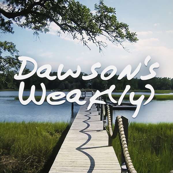 Dawson’s Weak(ly)  Podcast Artwork Image