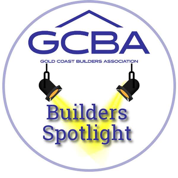 Gold Coast Builders Association Builders Spotlight Podcast Artwork Image