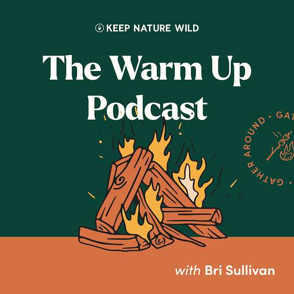 The Warm Up: A Podcast By Keep Nature Wild Podcast Artwork Image