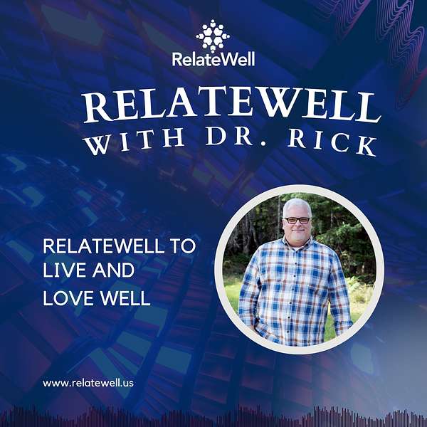 RelateWell with Dr. Rick Marks Podcast Artwork Image