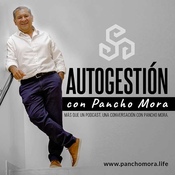 Autogestión con Pancho Mora Podcast Artwork Image