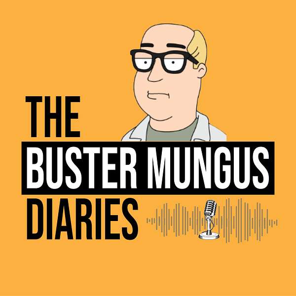 The Buster Mungus Diaries Podcast Artwork Image