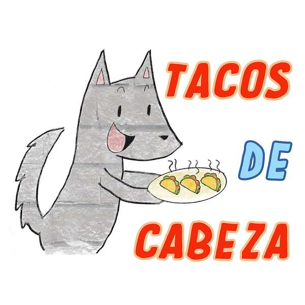 Tacos de cabeza Podcast Artwork Image