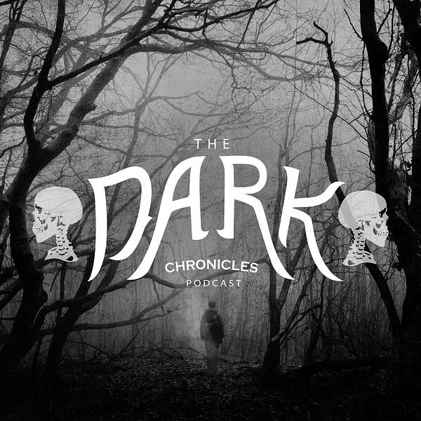 The Dark Chronicles Podcast  Podcast Artwork Image