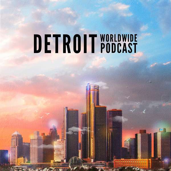 Detroit Worldwide Podcast Podcast Artwork Image